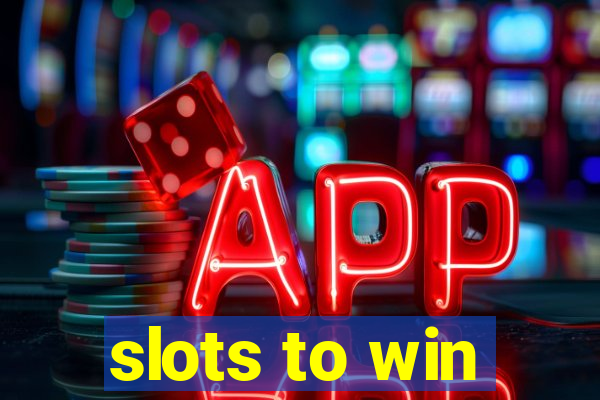 slots to win