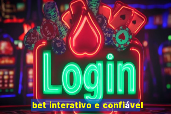 bet interativo e confiável