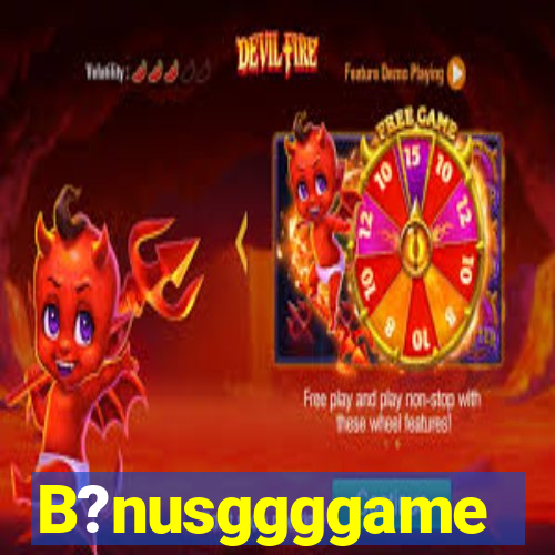 B?nusggggame