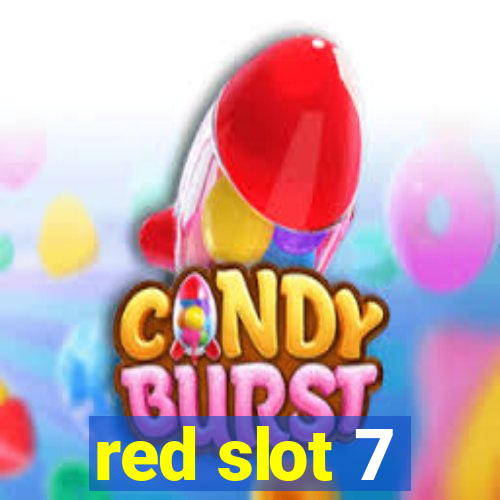 red slot 7