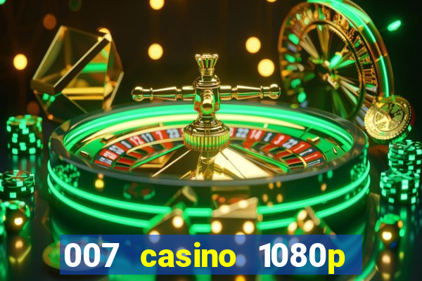 007 casino 1080p dublado torrent