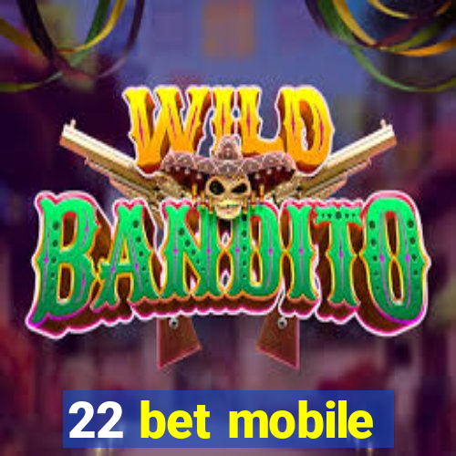 22 bet mobile