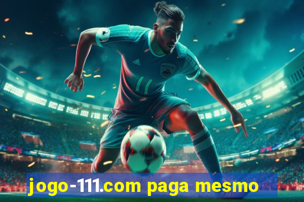 jogo-111.com paga mesmo