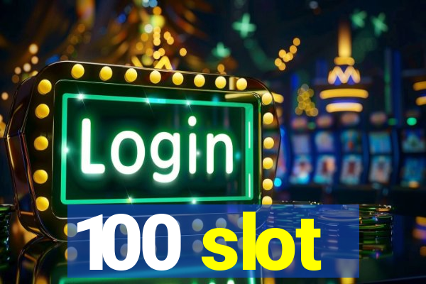 100 slot