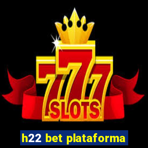 h22 bet plataforma