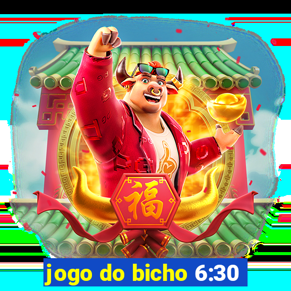 jogo do bicho 6:30