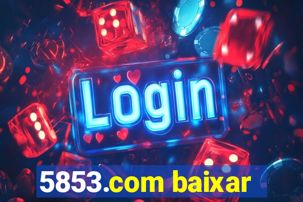 5853.com baixar