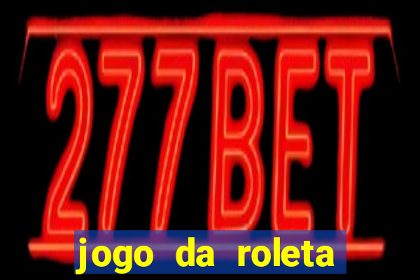 jogo da roleta ganhar dinheiro