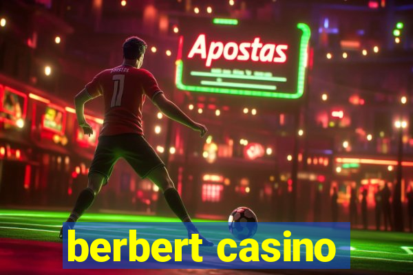 berbert casino