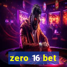 zero 16 bet