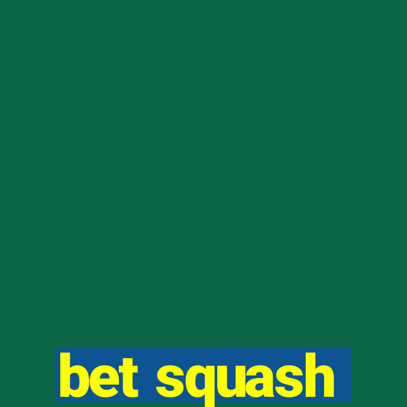 bet squash