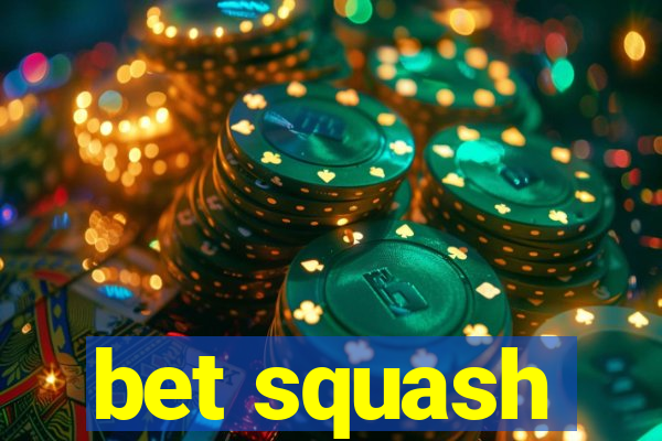 bet squash