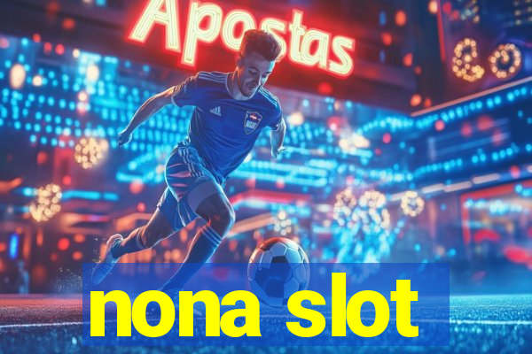 nona slot