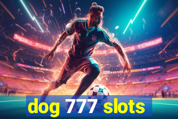 dog 777 slots