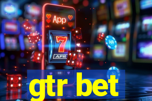 gtr bet