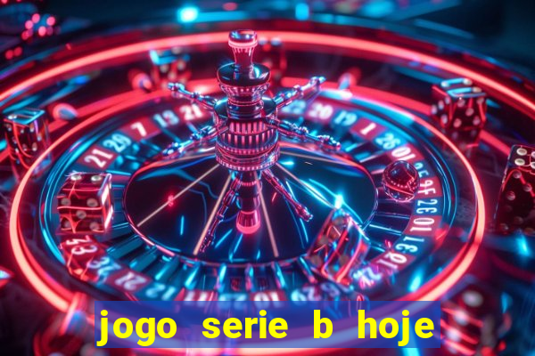 jogo serie b hoje ao vivo