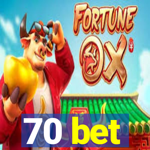 70 bet