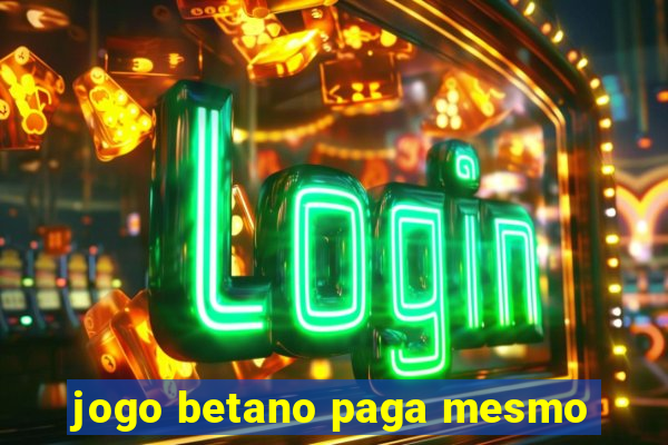 jogo betano paga mesmo