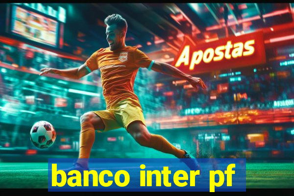 banco inter pf