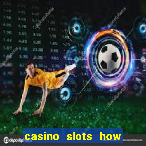 casino slots how to win