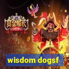 wisdom dogsf