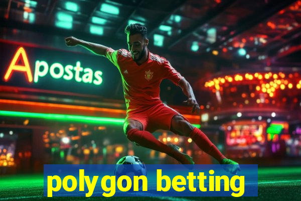 polygon betting