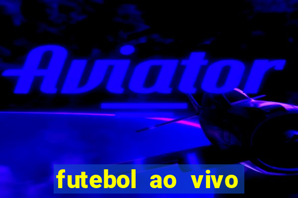 futebol ao vivo sem trava