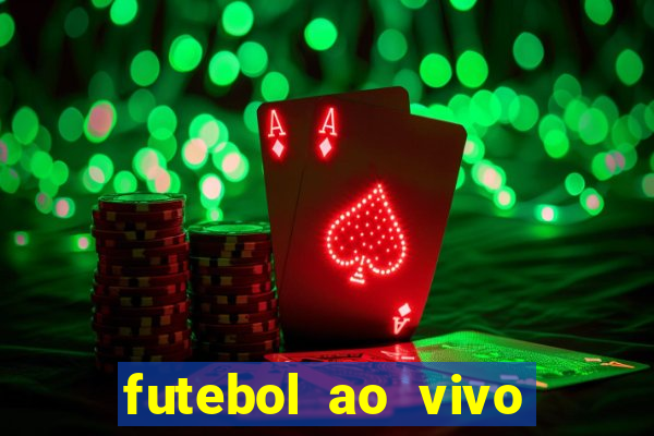 futebol ao vivo sem trava