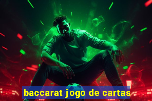 baccarat jogo de cartas