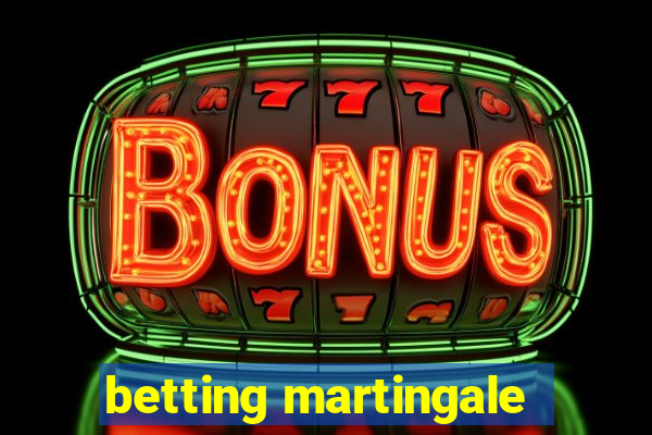 betting martingale