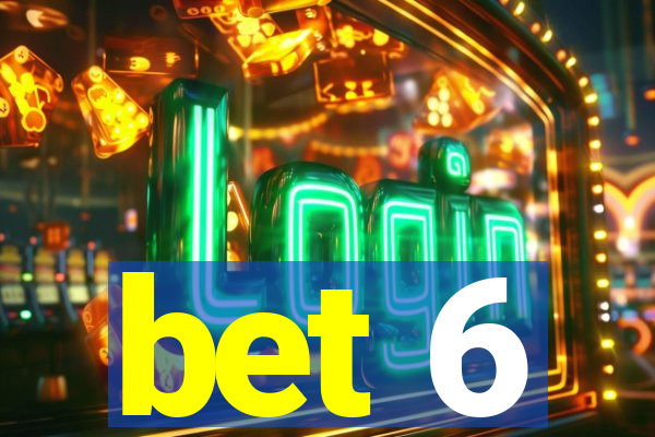 bet 6