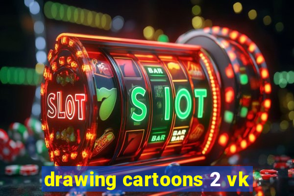 drawing cartoons 2 vk