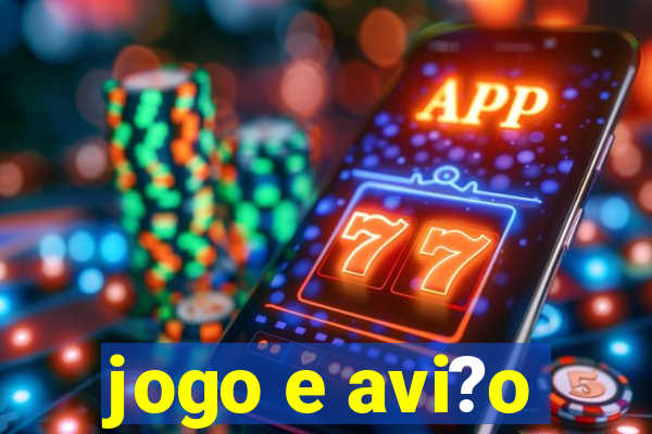 jogo e avi?o