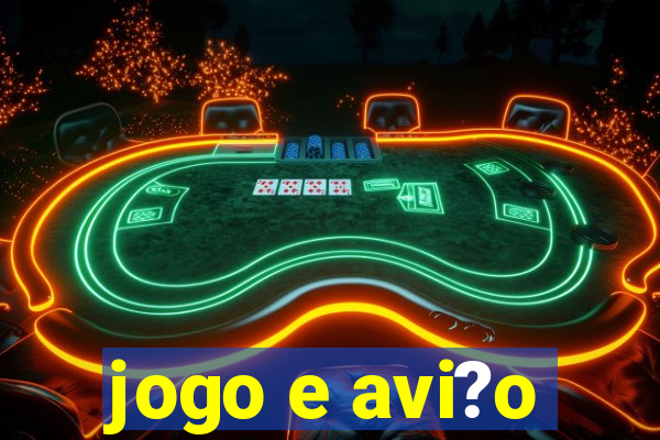 jogo e avi?o