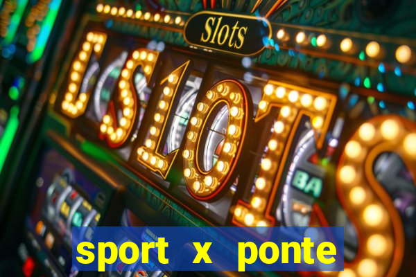 sport x ponte preta onde assistir