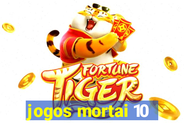 jogos mortai 10