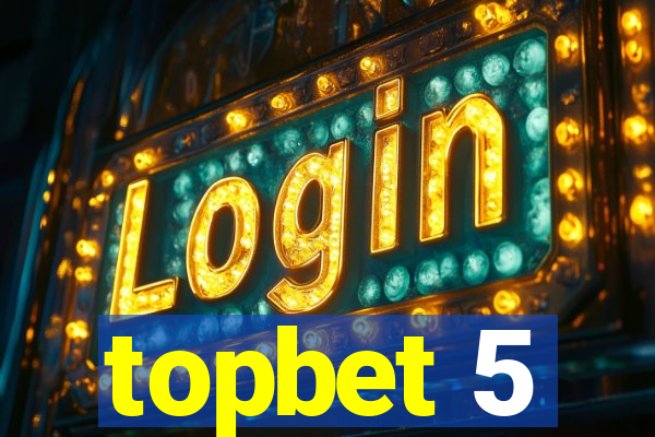 topbet 5