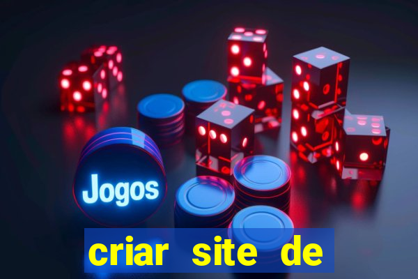 criar site de apostas gr谩tis