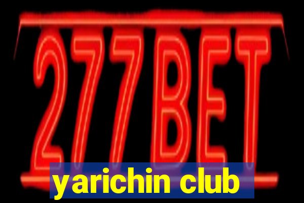 yarichin club