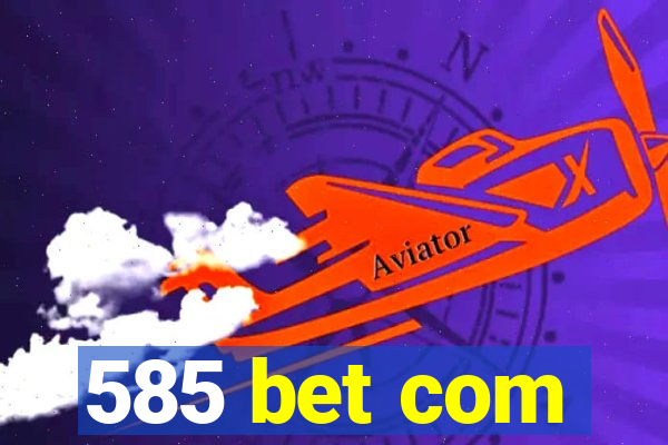 585 bet com