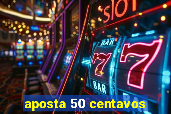 aposta 50 centavos