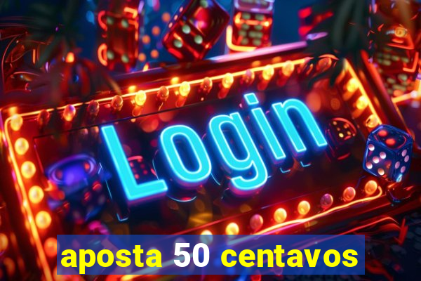 aposta 50 centavos