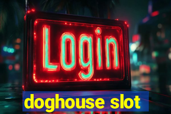 doghouse slot