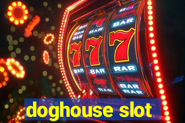 doghouse slot