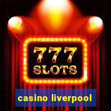 casino liverpool