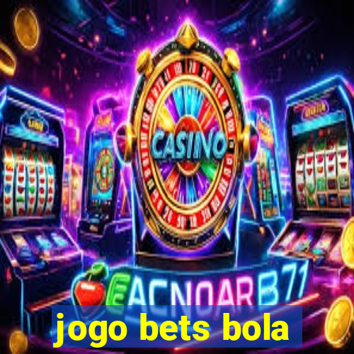 jogo bets bola