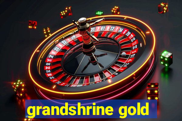 grandshrine gold