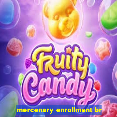 mercenary enrollment br