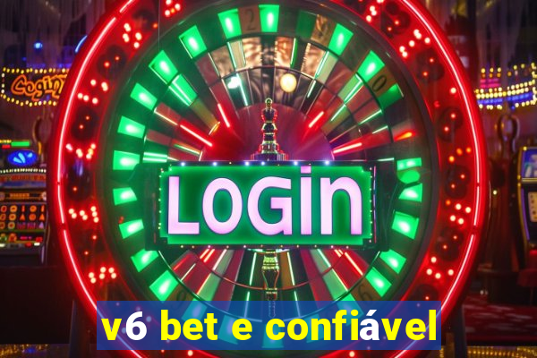 v6 bet e confiável