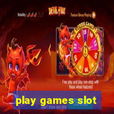 play games slot